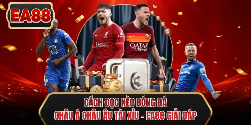 cach doc keo bong da chau a chau au tai xiu ea88 giai dap