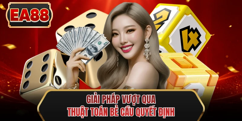 giai phap vuot qua thuat toan be cau quyet dinh