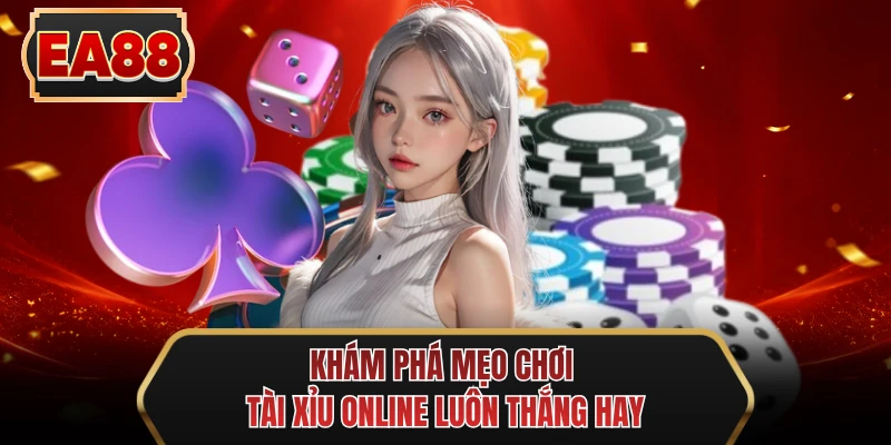 kham pha meo choi tai xiu online luon thang hay
