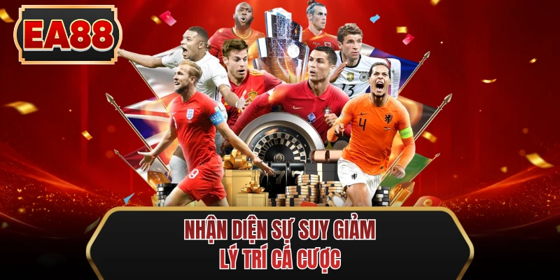 nhan dien su suy giam ly tri ca cuoc