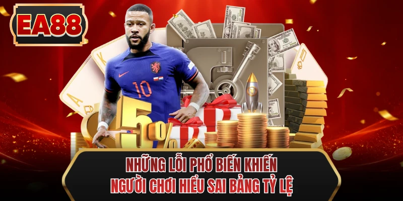 nhung loi pho bien khien nguoi choi hieu sai bang ty le nhung loi pho bien khien nguoi choi hieu sai bang ty le