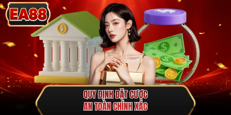 quy dinh dat cuoc an toan chinh xac quy dinh dat cuoc an toan chinh xac
