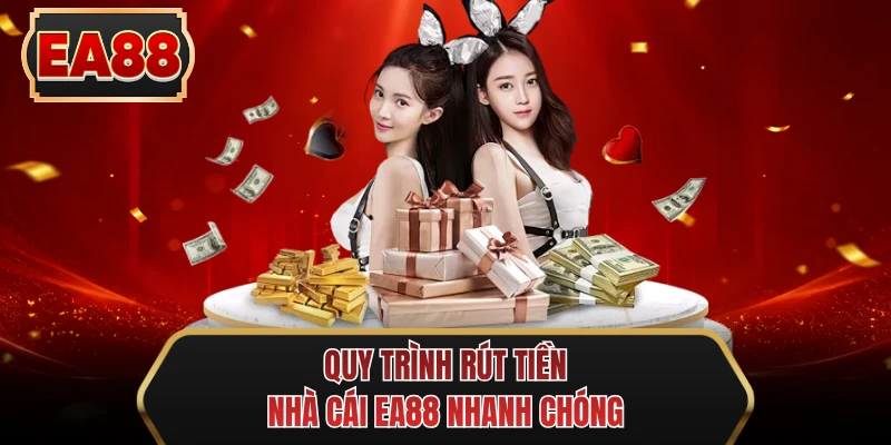 quy trinh rut tien nha cai ea88 nhanh chong